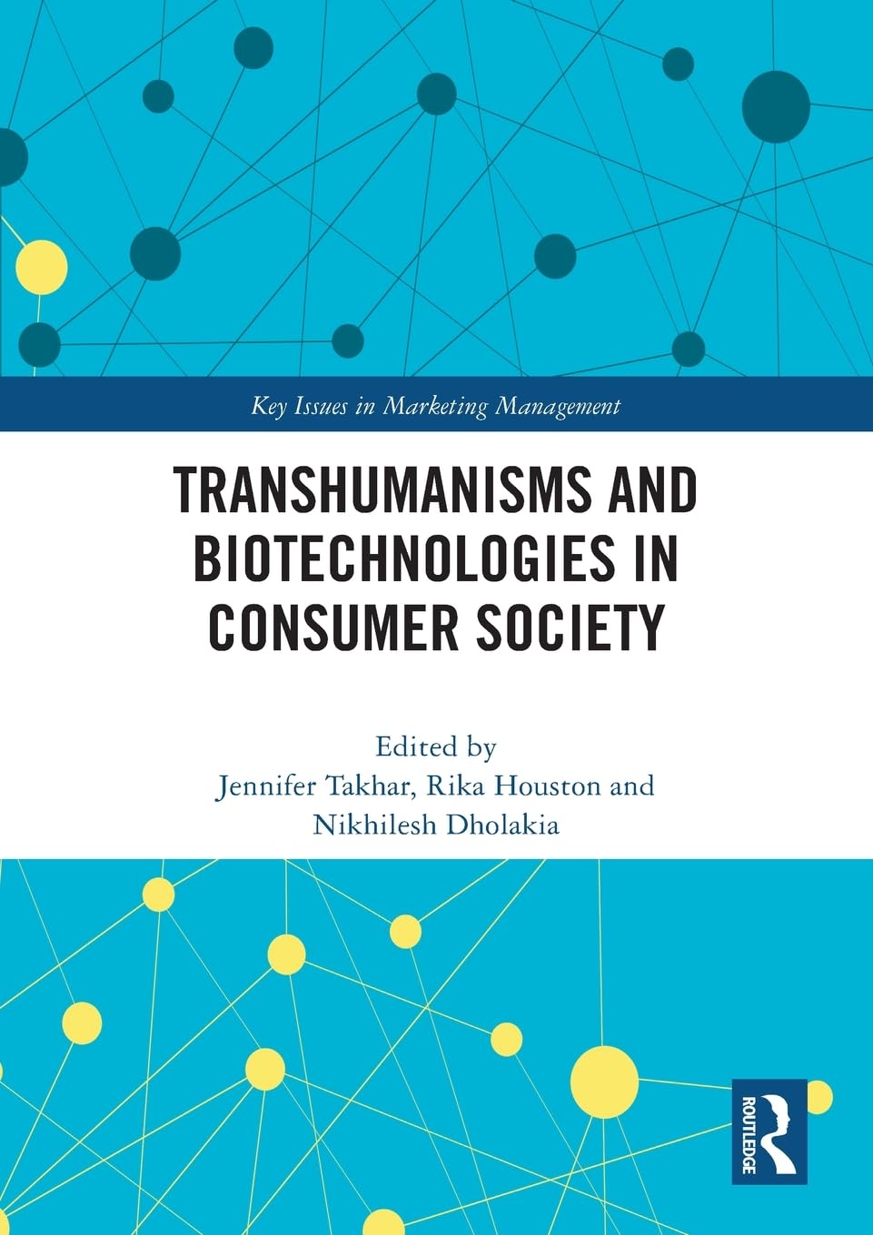Transhumanisms and Biotechnologies in Consumer Society (Key Issues in Marketing Management)