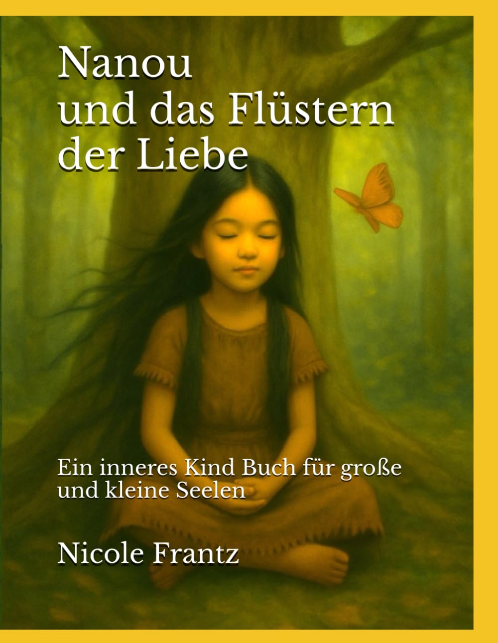 Nanou und das Flüstern der Liebe: Ein inneres Kind Buch für große und kleine Seelen