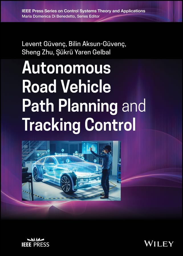 Autonomous Road Vehicle Path Planning and Tracking Control (IEEE Press Series on Control Systems Theory and Applications)