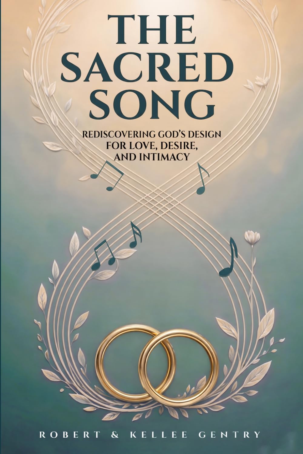 The Sacred Song: Rediscovering God’s Design for Love, Desire, and Intimacy