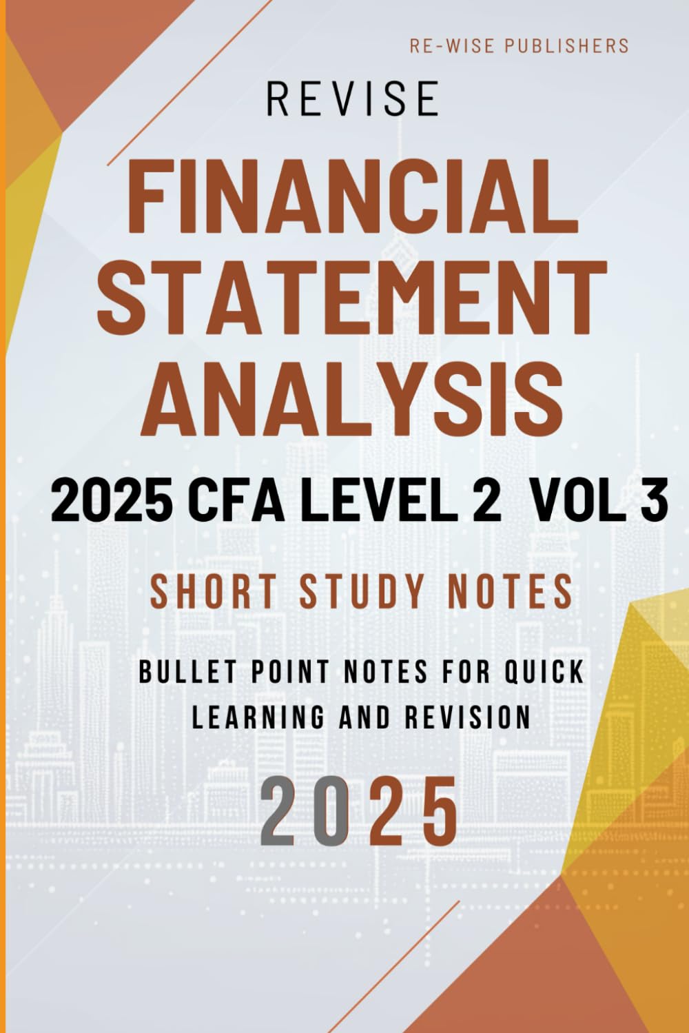 Revise Financial Statement Analysis 2025 CFA Level II Vol 3: Short Study Notes (2025 CFA Level II Short Notes Box Set)