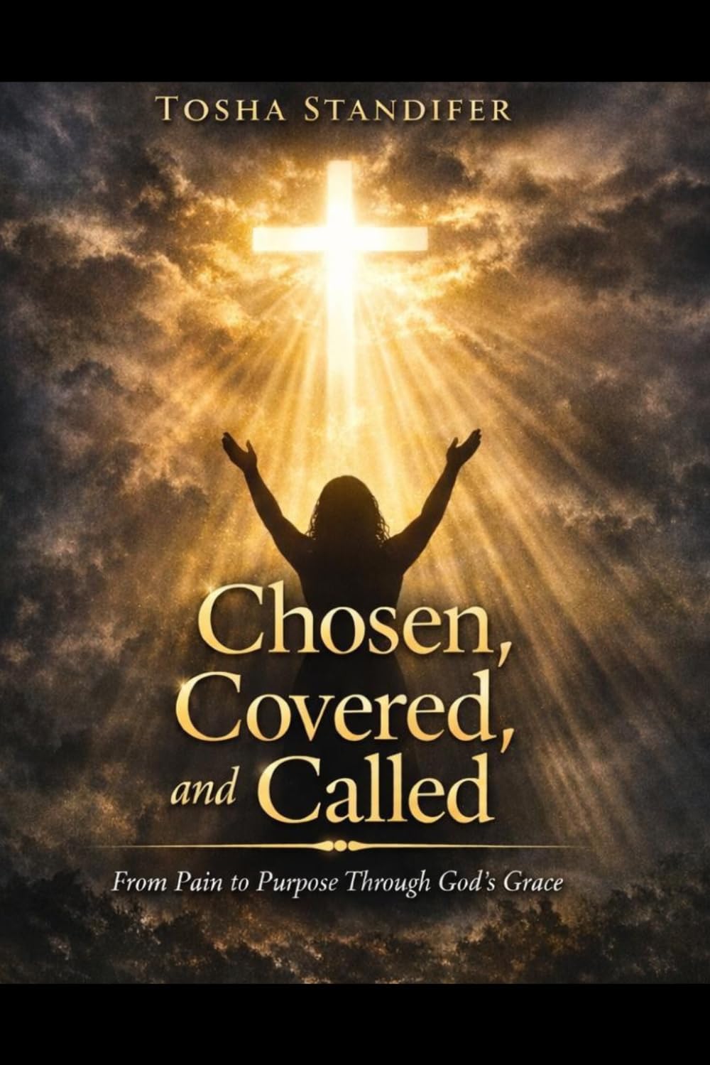 Chosen,Covered, and Called: From Pain to Purpose Through God's Grace