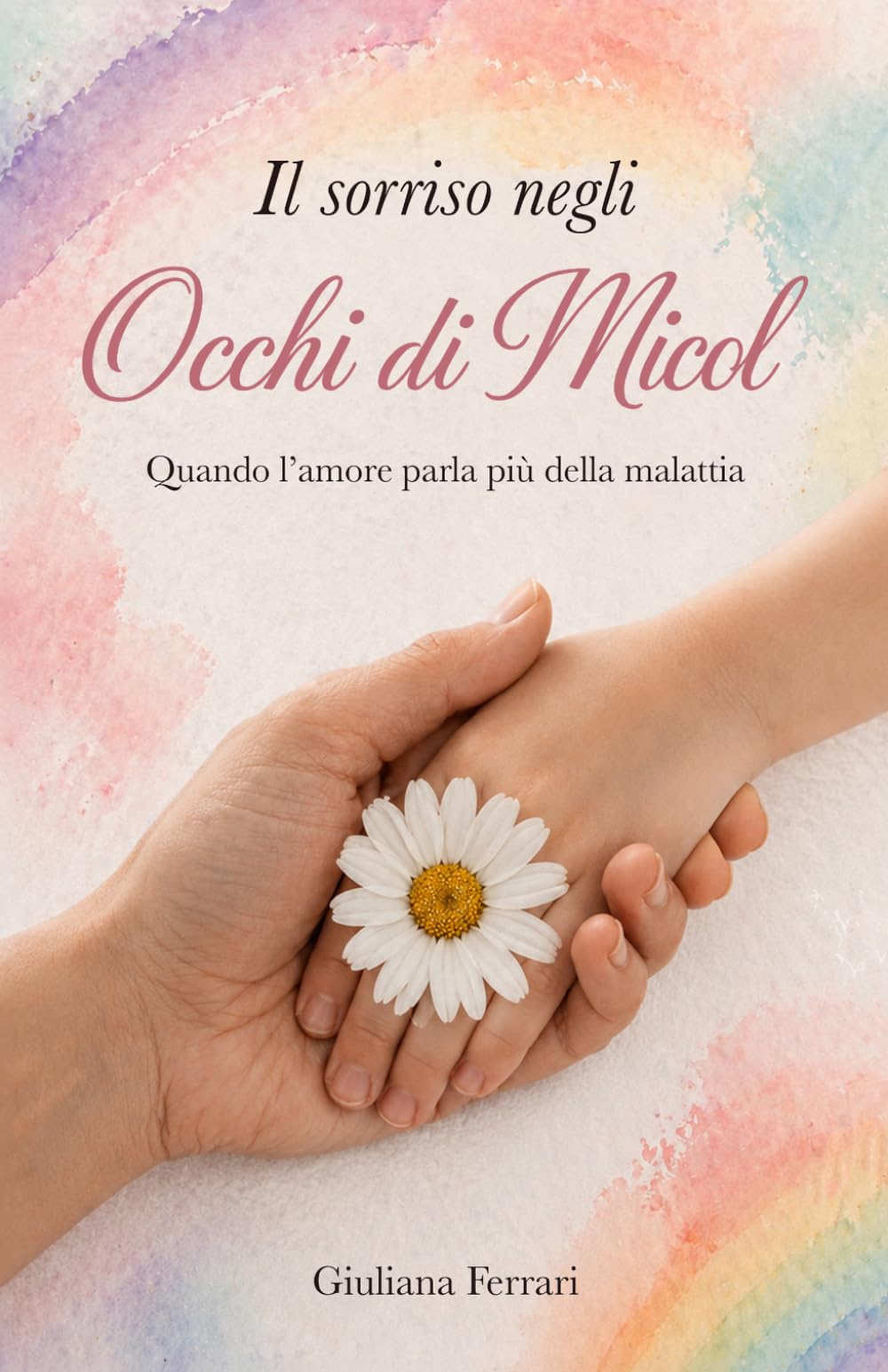 IL SORRISO NEGLI OCCHI DI MICOL: Quando l’amore parla più della malattia