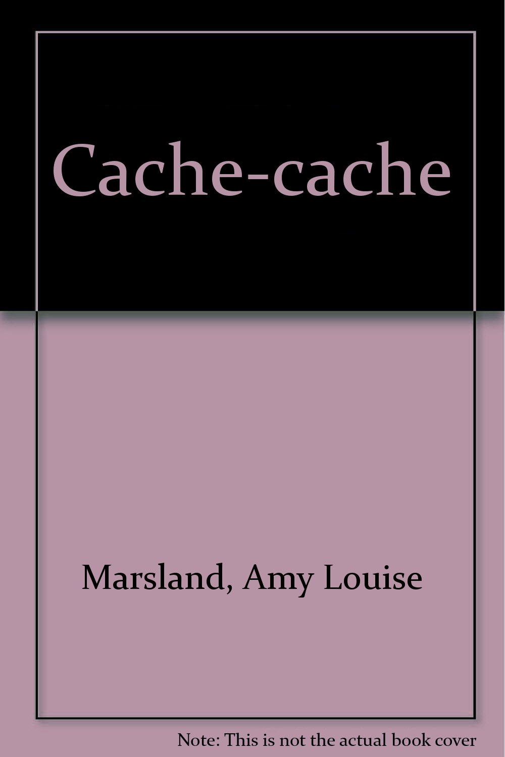 Cache-cache: Marsland, Amy Louise: 9780385170031: Amazon.com: Books