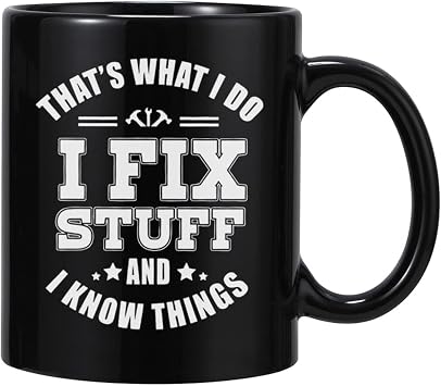 Funny Mug for Men I Fix Stuff 11Oz Cup - Best Birthday Gift for Dad, Grandpa, Uncle - Cool - Unique Gift for Him