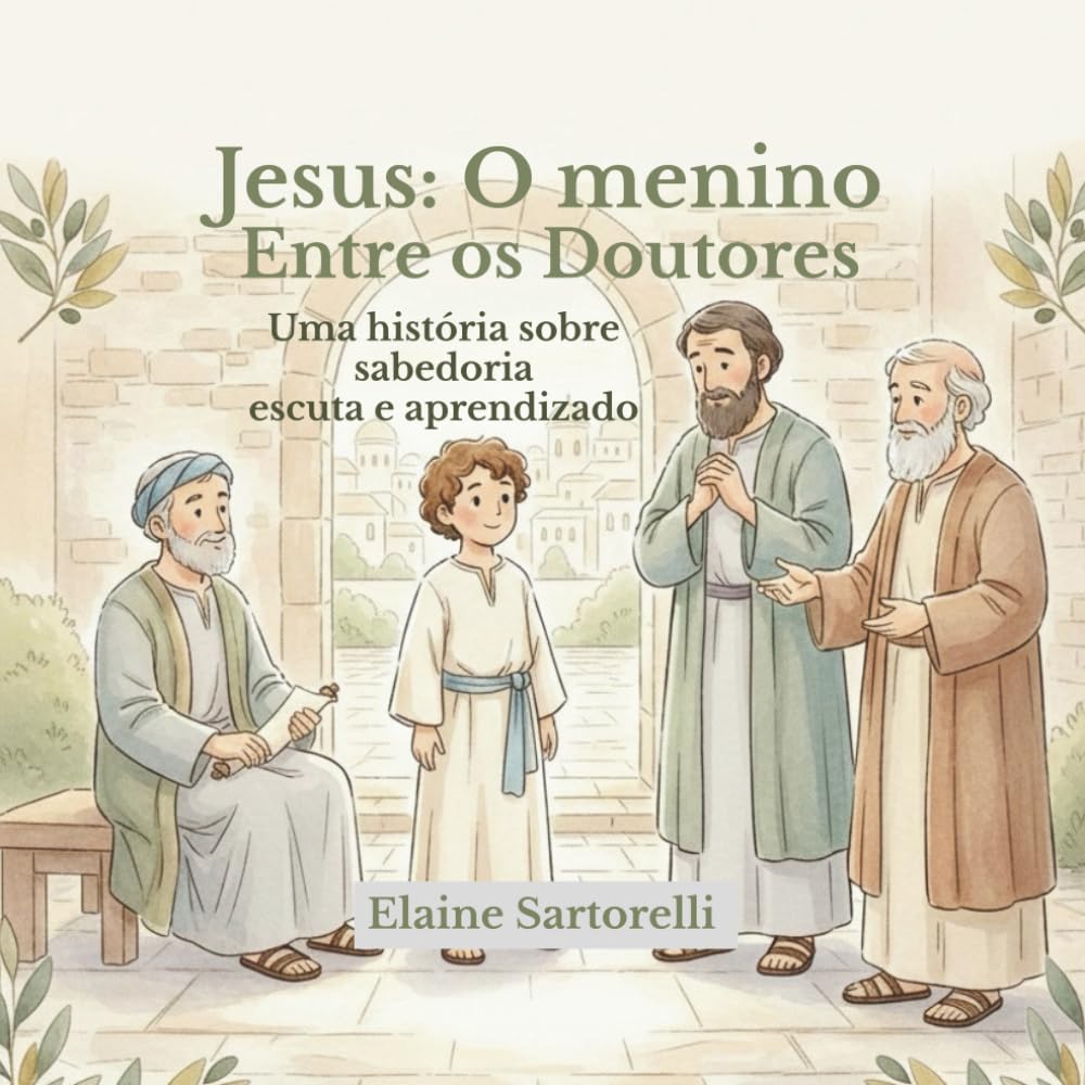 Jesus: O menino entre os Doutores: Uma história sobre sabedoria, escuta e aprendizado