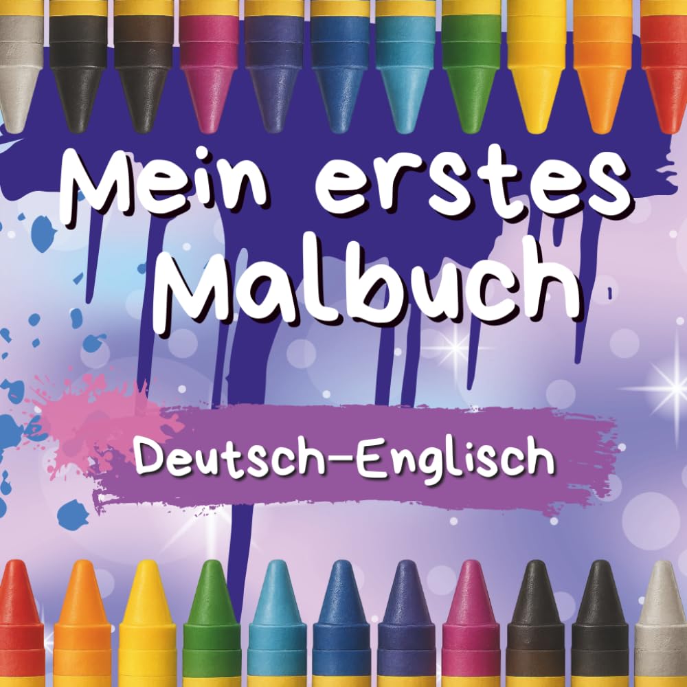 Mein erstes Malbuch: Deutsch - Englisch, mit ersten einfachen Begriffen zum Ausmalen und lernen, Lernbuch, Wissensbuch, Kleinkinder