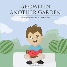 A Surrogacy Book for Young Children: Grown in Another Garden