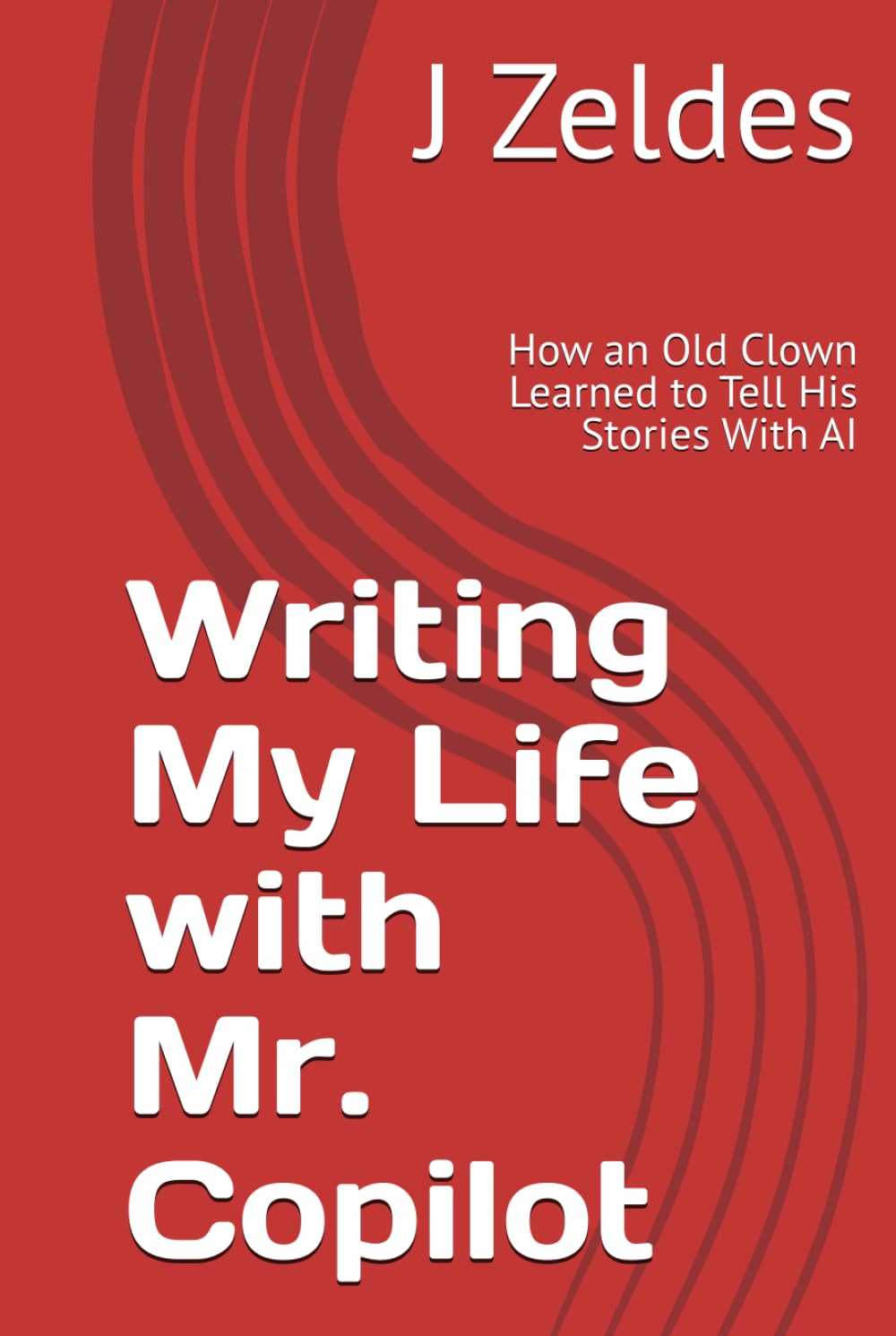 Writing My Life with Mr. Copilot: How an Old Clown Learned to Tell His Stories With AI