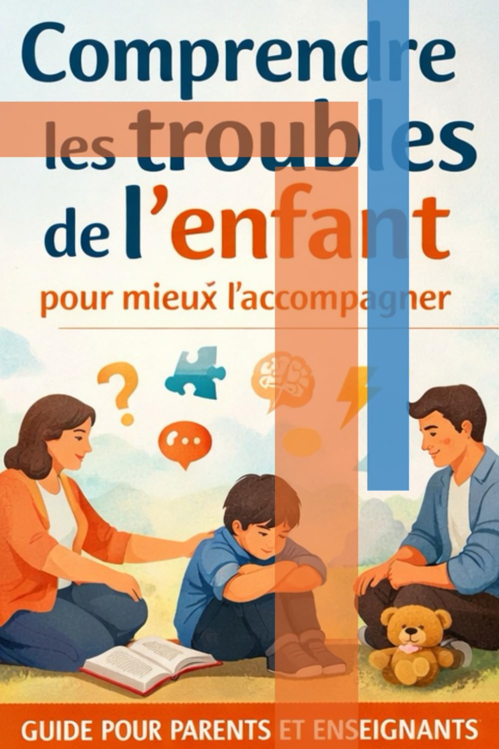 Comprendre les troubles de l’enfant pour mieux l’accompagner