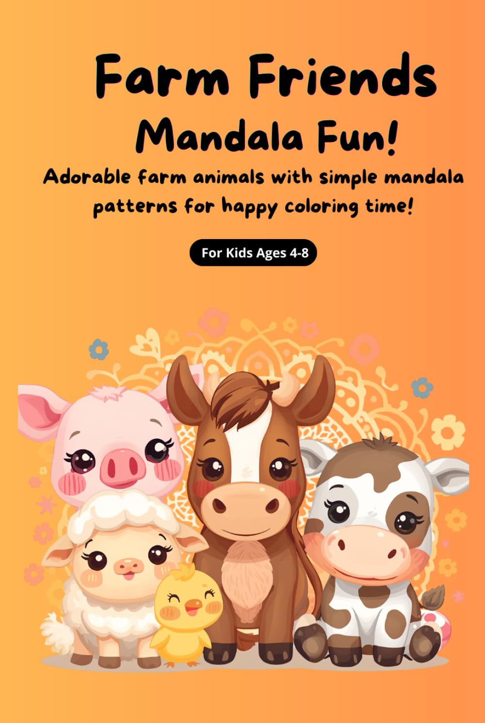 Farm Friends Mandala Fun! Adorable farm animals with simple mandala patterns for happy coloring time!