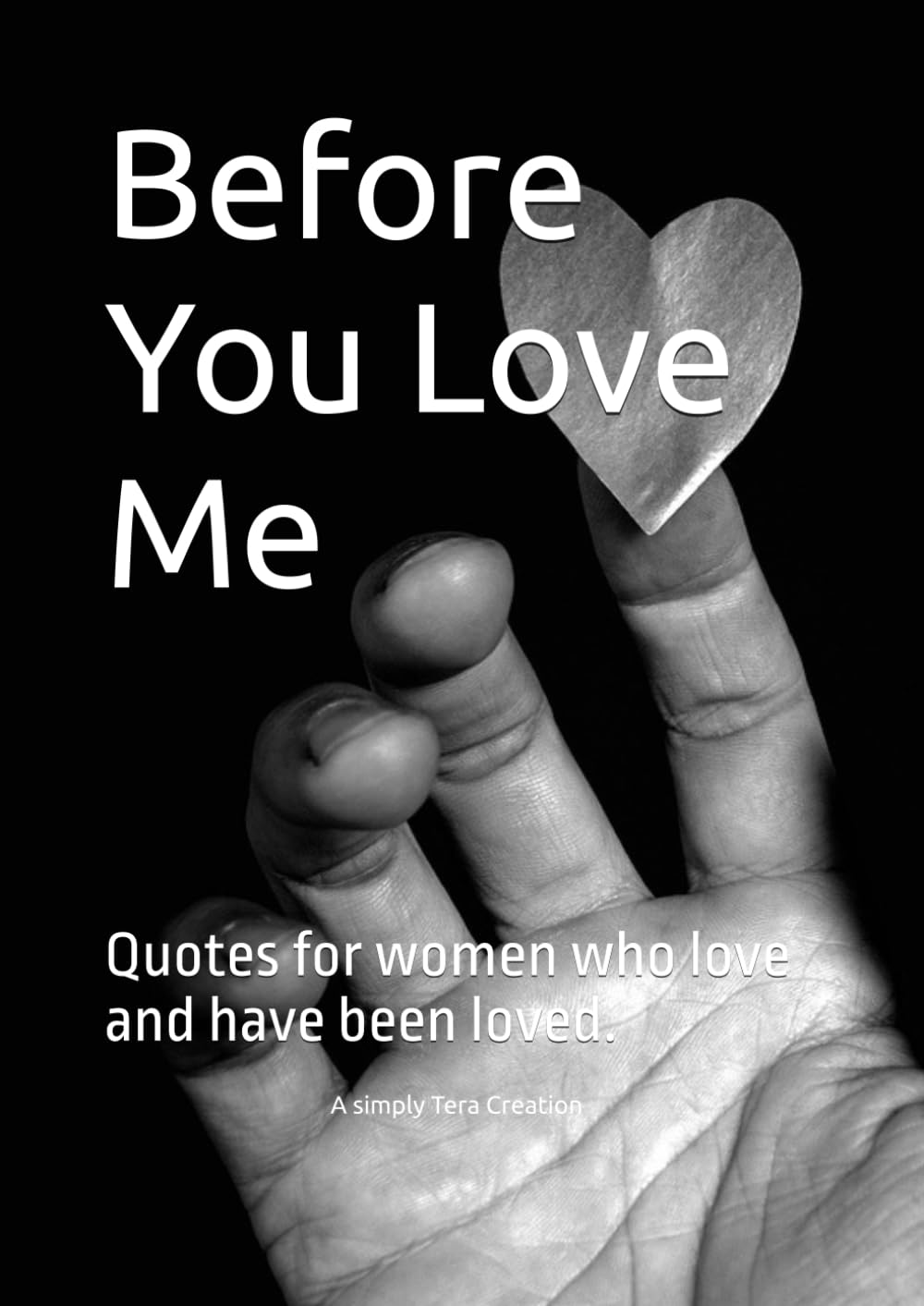 Before You Love Me: Quotes for women who love and have been loved.