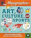 Art, Culture, and Sports (Mapographica: Your World in Infographics)