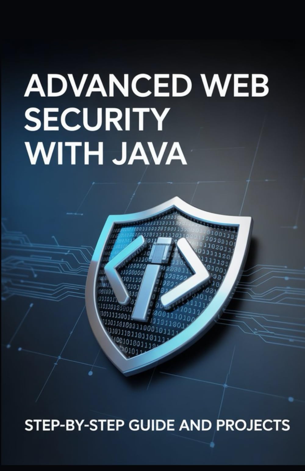 Advanced Web Security with Java: Step-by-Step Guide and Projects (Expert Systems & Advanced Programming Projects Series)