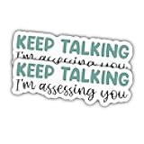 (2pcs) Funny Social Worker Sticker, Appreciation Gift for Women, Mental Health Office Decor, Keep Talking I'm Assessing You for Water Bottles, Laptop, Window, Notebooks - Waterproof 3