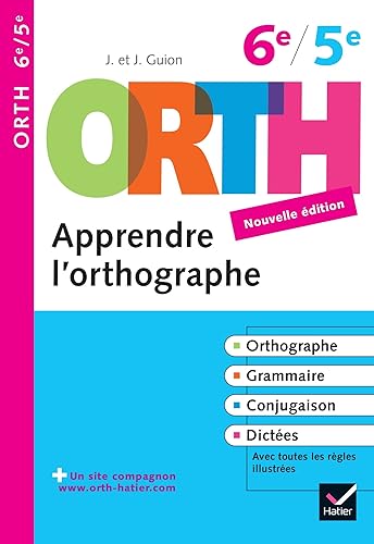 Apprendre l'orthographe 6e, 5e - ORTH: Règles et exercices d'orthographe