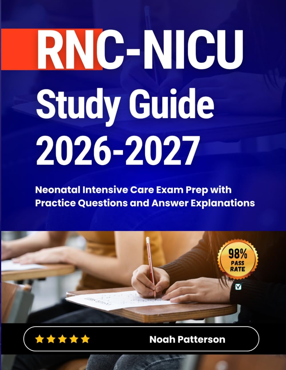 RNC-NICU Study Guide 2026-2027: Neonatal Intensive Care Exam Prep with Practice Questions and Answer Explanations