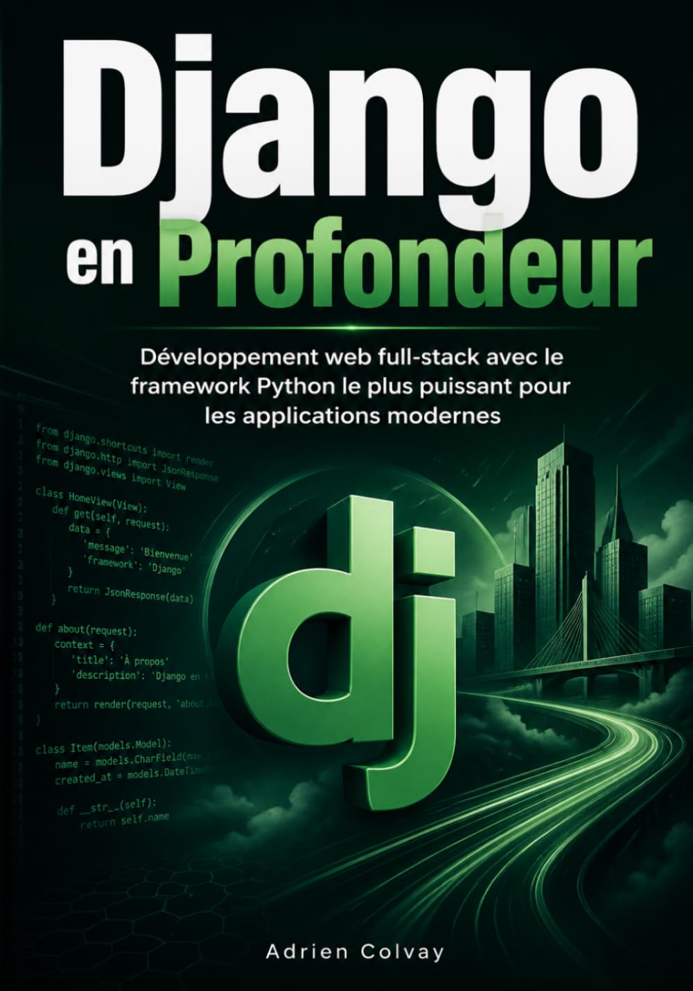 Django en Profondeur: Développement web full-stack avec le framework Python le plus puissant pour les applications modernes