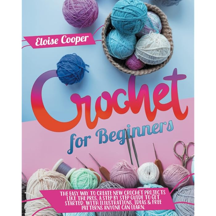 Buy Crochet For Beginners The Easy Way to Create New Crochet Projects