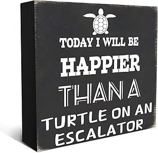 Classic Wooden Box Sign Today I Will Be Happier Than A Turtle On an Escalator Funny Wooden Box Sign for Home Office Decor 5x5 Inch