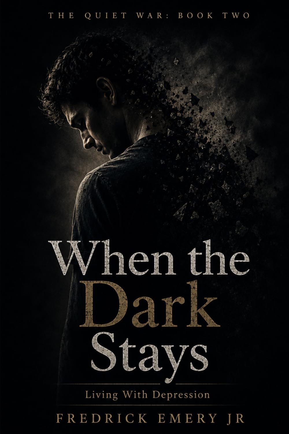 When the Dark Stays: Living With Depression (The Quiet War)