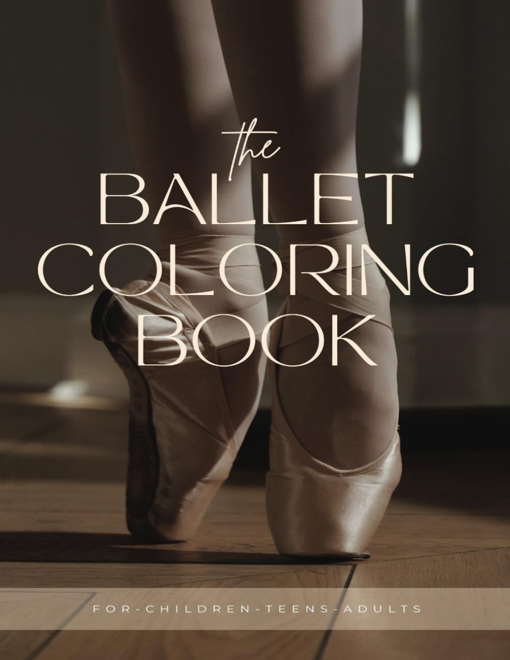 The Ballet Coloring Book: For-Children-Teens-Adults