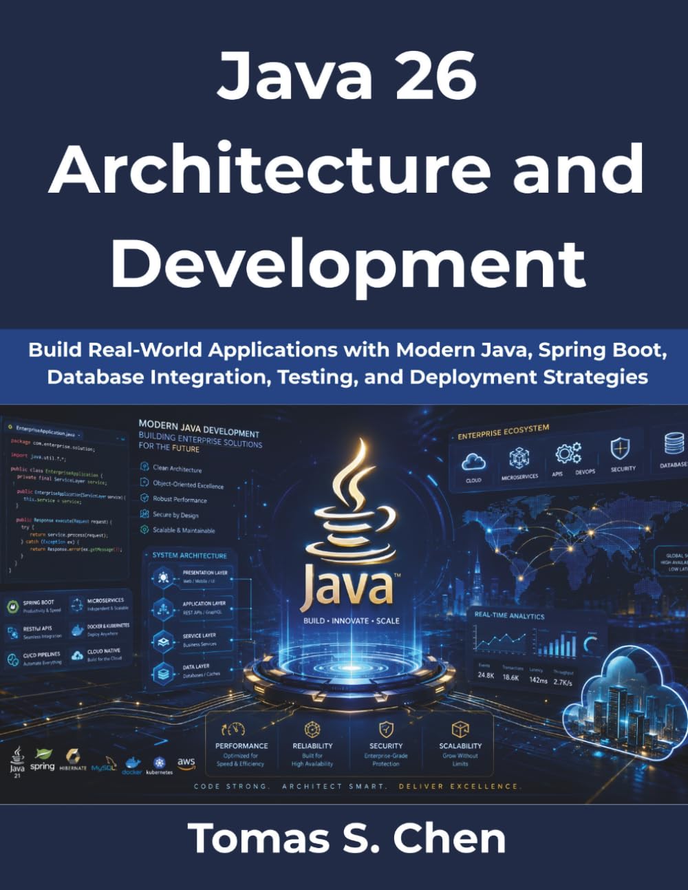 Java 26 Architecture and Development: Build Real-World Applications with Modern Java, Spring Boot, Database Integration, Testing, and Deployment Strategies