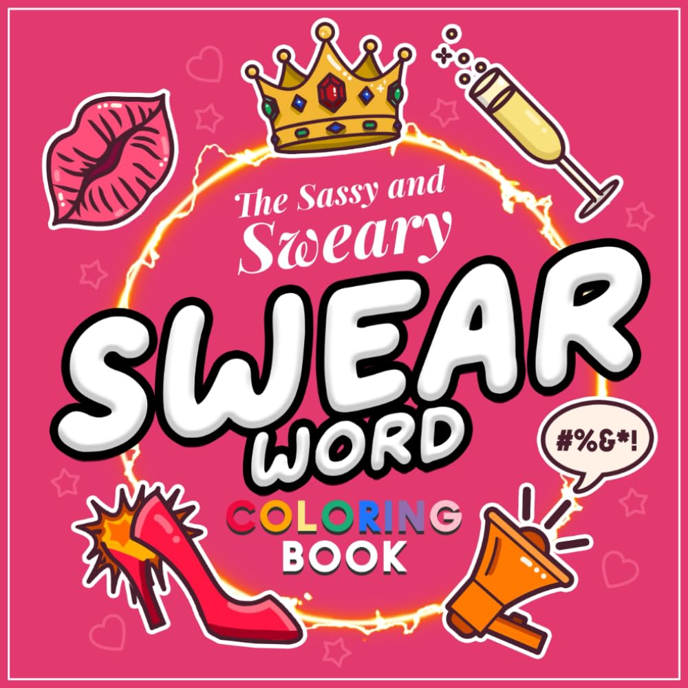 The Sassy and Sweary Swear Word Coloring Book: Funny Bold and Easy Designs with Outrageous Adult Quotes | Stress Relief for Women