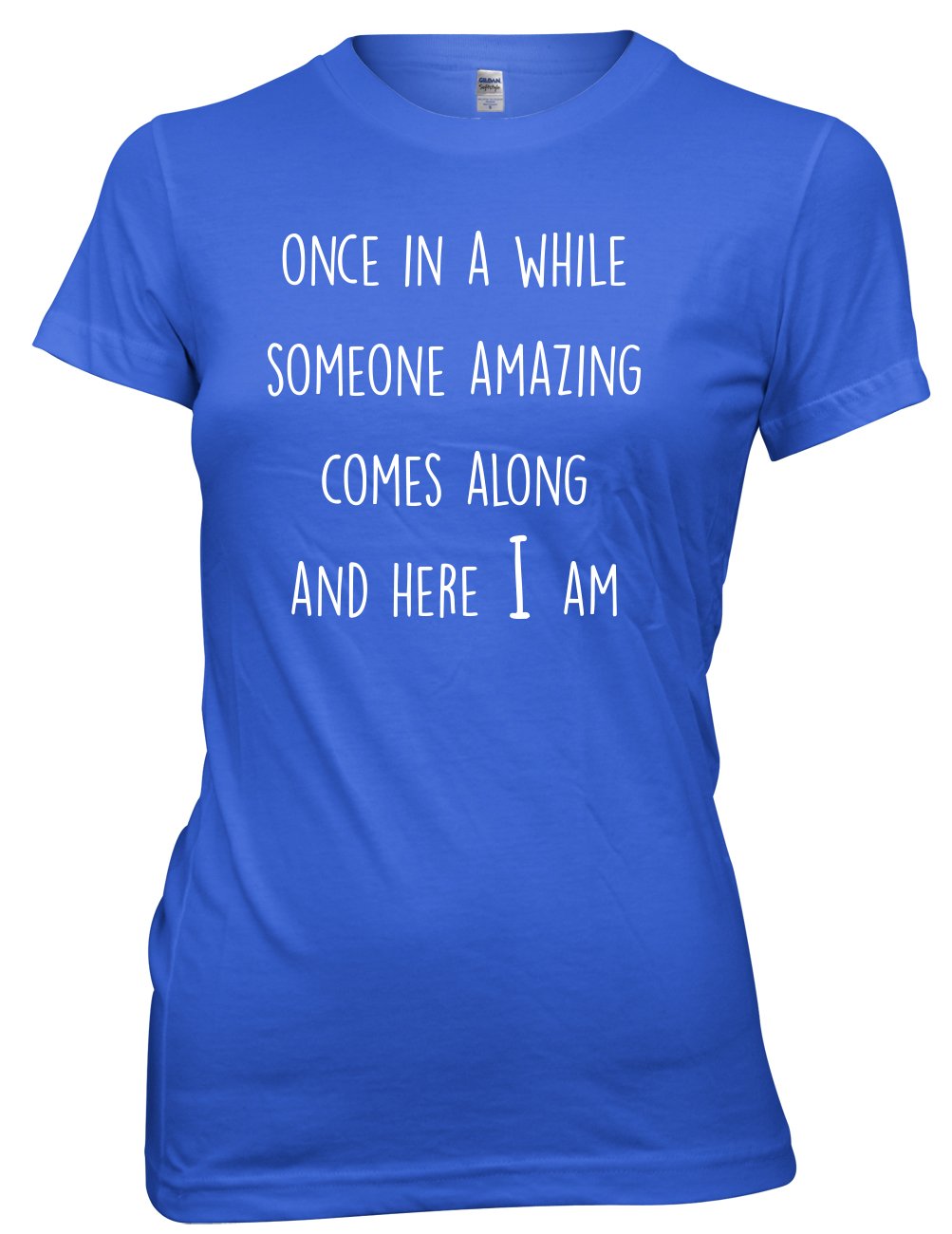 Daytripper Women's Royal Clothing Once In A While Someone Amazing Comes Along And Here I Am Funny Premium T-Shirt -Xx-Large