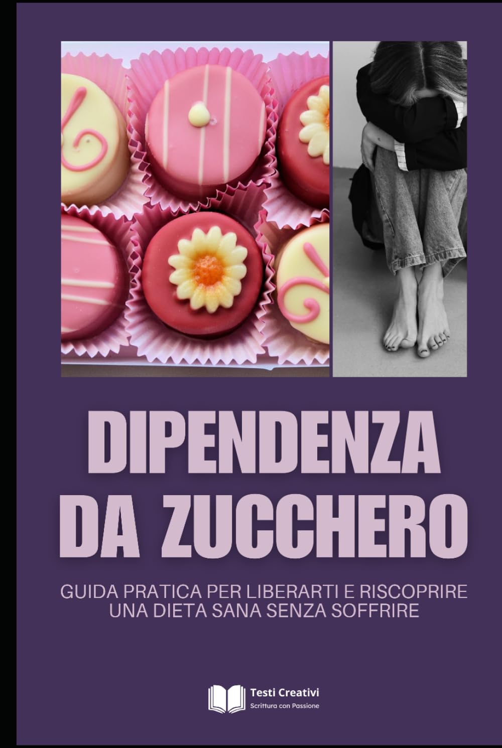 Dipendenza da Zucchero: Guida Pratica per Liberarti e Riscoprire una Dieta Sana Senza Soffrire (Anti-Age, Benessere e Longevità)