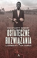 Ostateczne rozwiązania. Ludobójcy i ich dzieło 8326837695 Book Cover