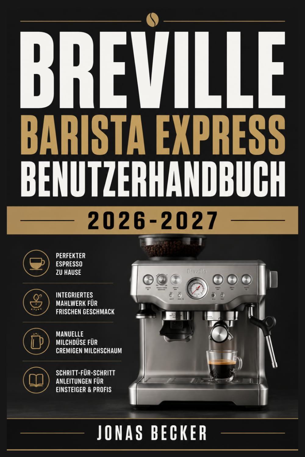 BREVILLE BARISTA EXPRESS BENUTZERHANDBUCH 2026-2027: Ein strukturierter Leitfaden für effizientes Lernen und eine sichere tägliche Anwendung