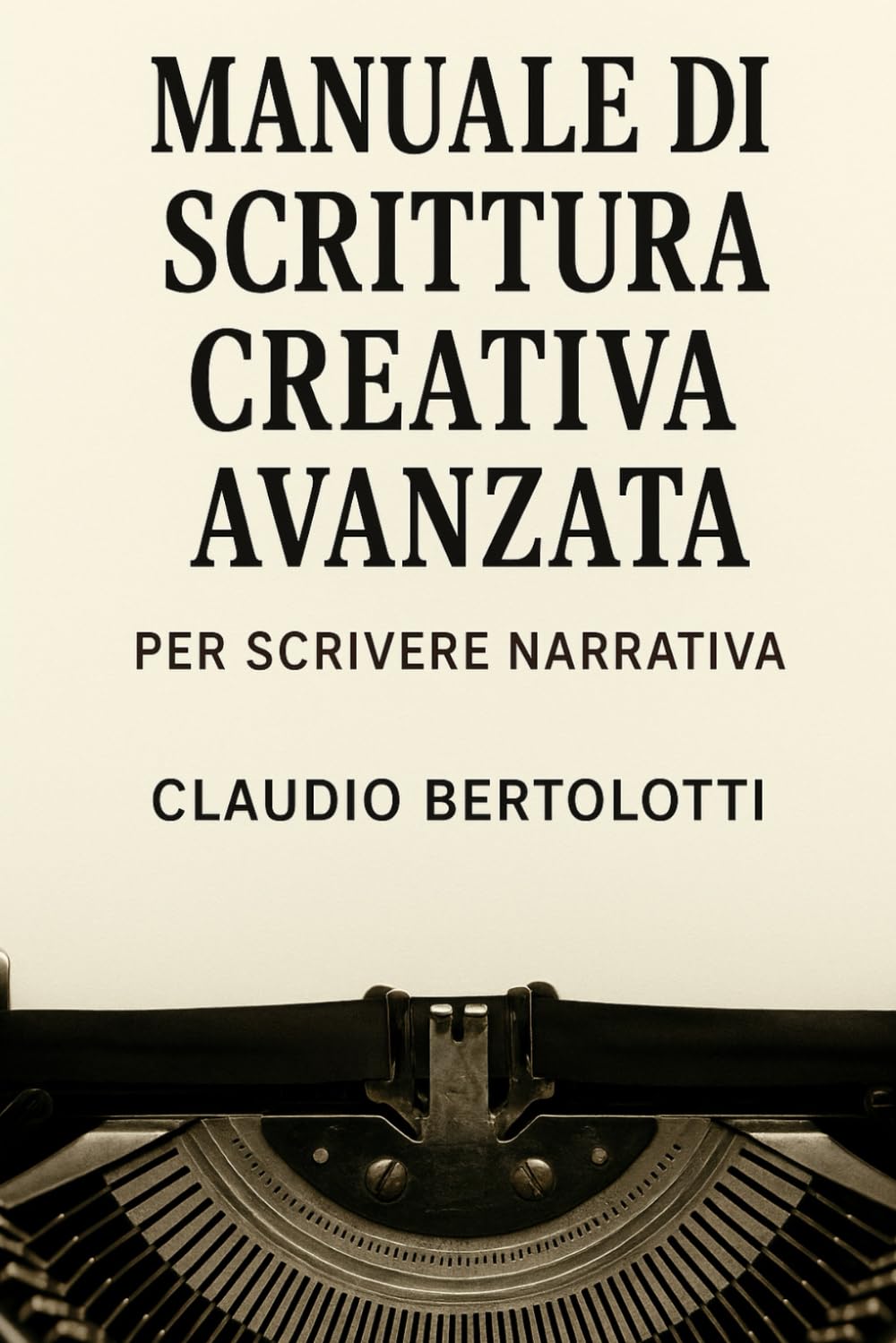 Manuale di scrittura creativa avanzata: Per scrivere narrativa