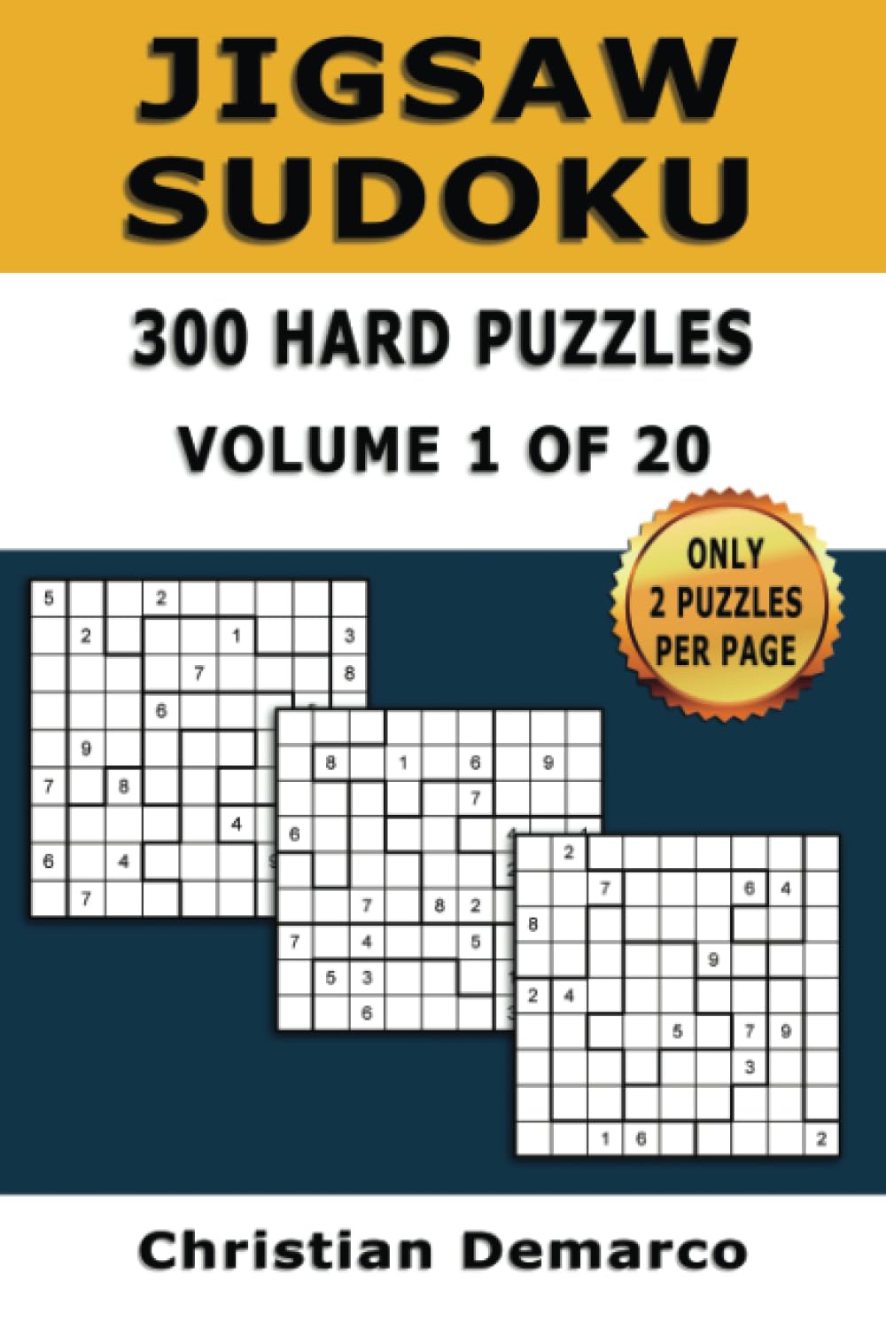 Jigsaw Sudoku 300 Hard Puzzles Volume 1 of 20: Ideal for Intermediate Solvers
