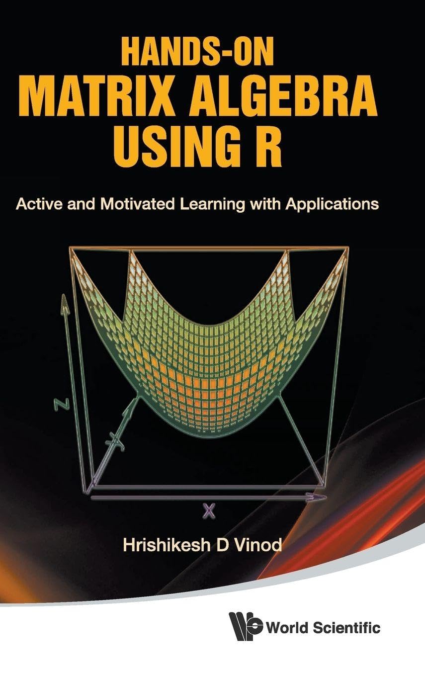 HANDS-ON MATRIX ALGEBRA USING R: Active and Motivated Learning with Applications