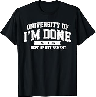 Fun University Of I'm Done Class Of 2025 Teacher Retirement T-Shirt
