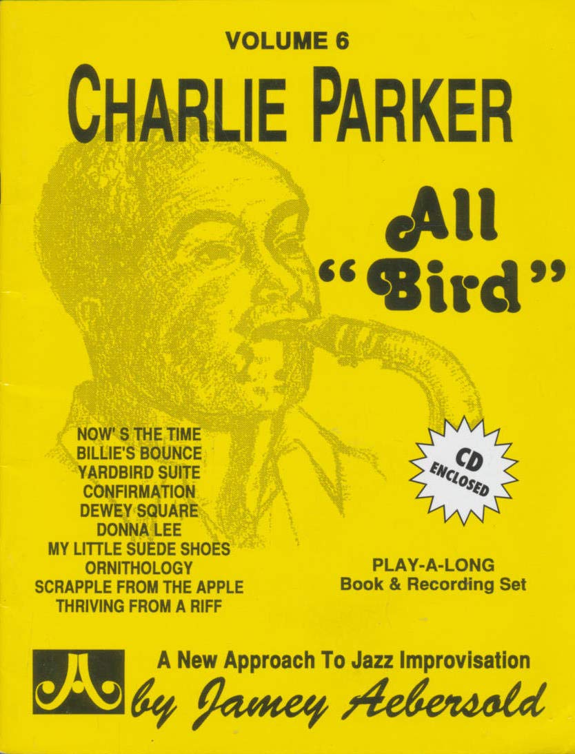 Volume 6: Charlie Parker - All Bird: Jazz Play-Along Vol.6 (Jamey Aebersold Play-A-Long Series)