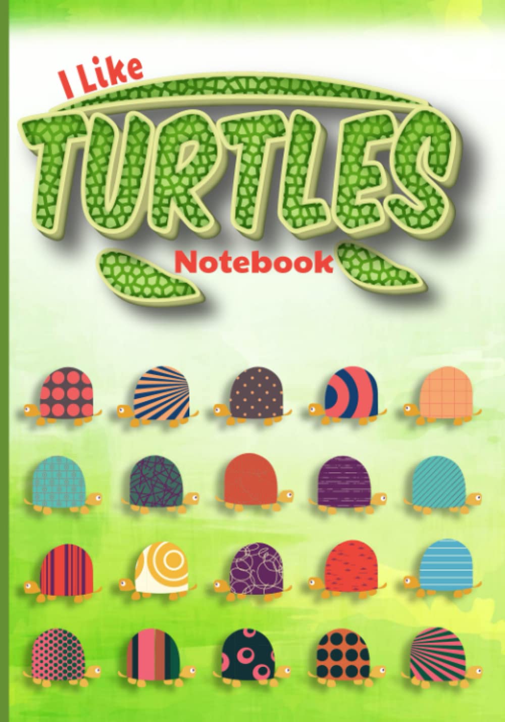I like Turtles: You Are Turtley Awesome Notebook with 200 Wide Ruled Pages & 10 Mandala Turtle Coloring Pages