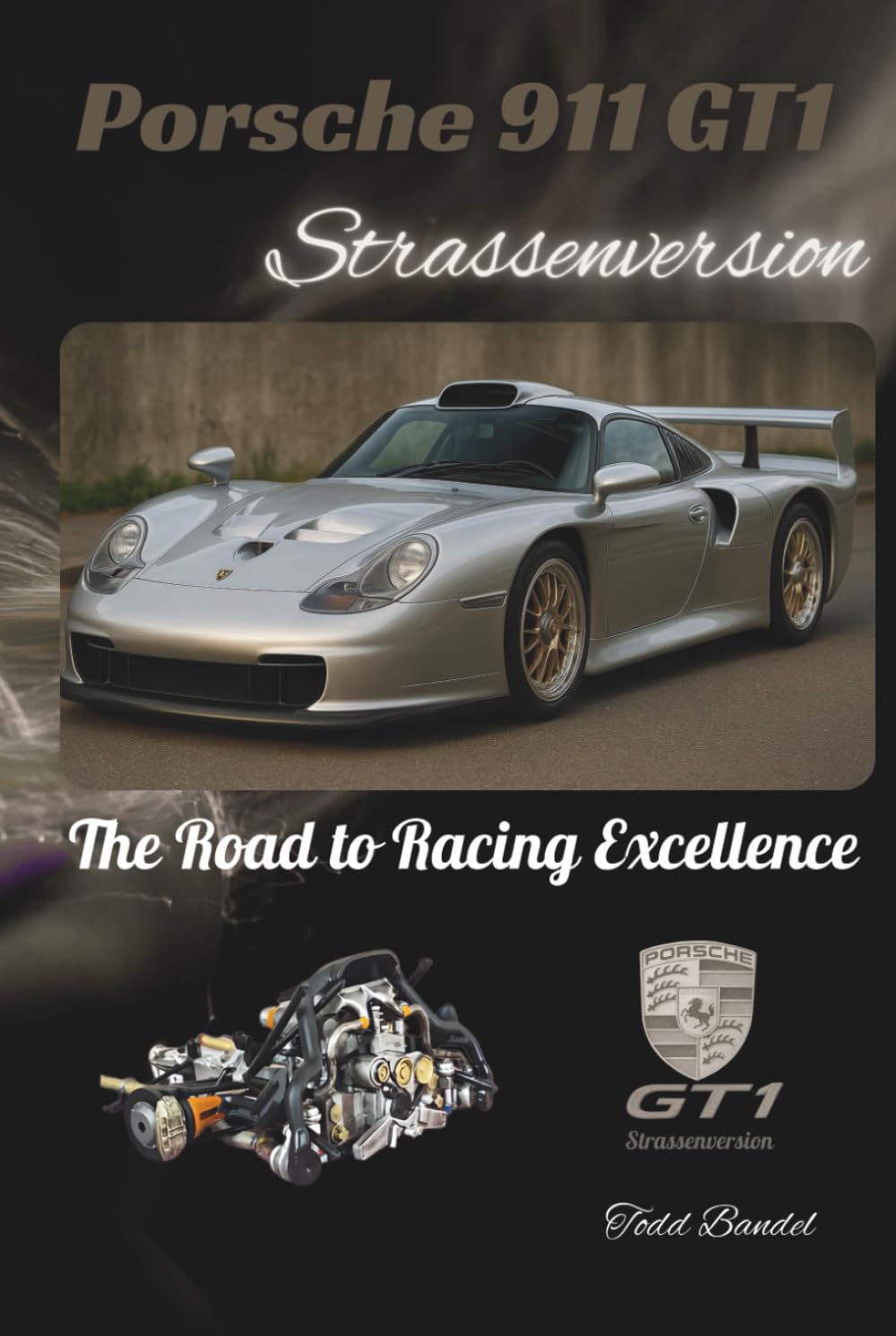Porsche 911 GT1 Strassenversion: The Road to Racing Excellence (Driven Legacy: The Porsche Performance)      Hardcover – September 2, 2025
