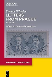Letters from Prague: 1947–1957 (Rethinking the Cold War, 10)