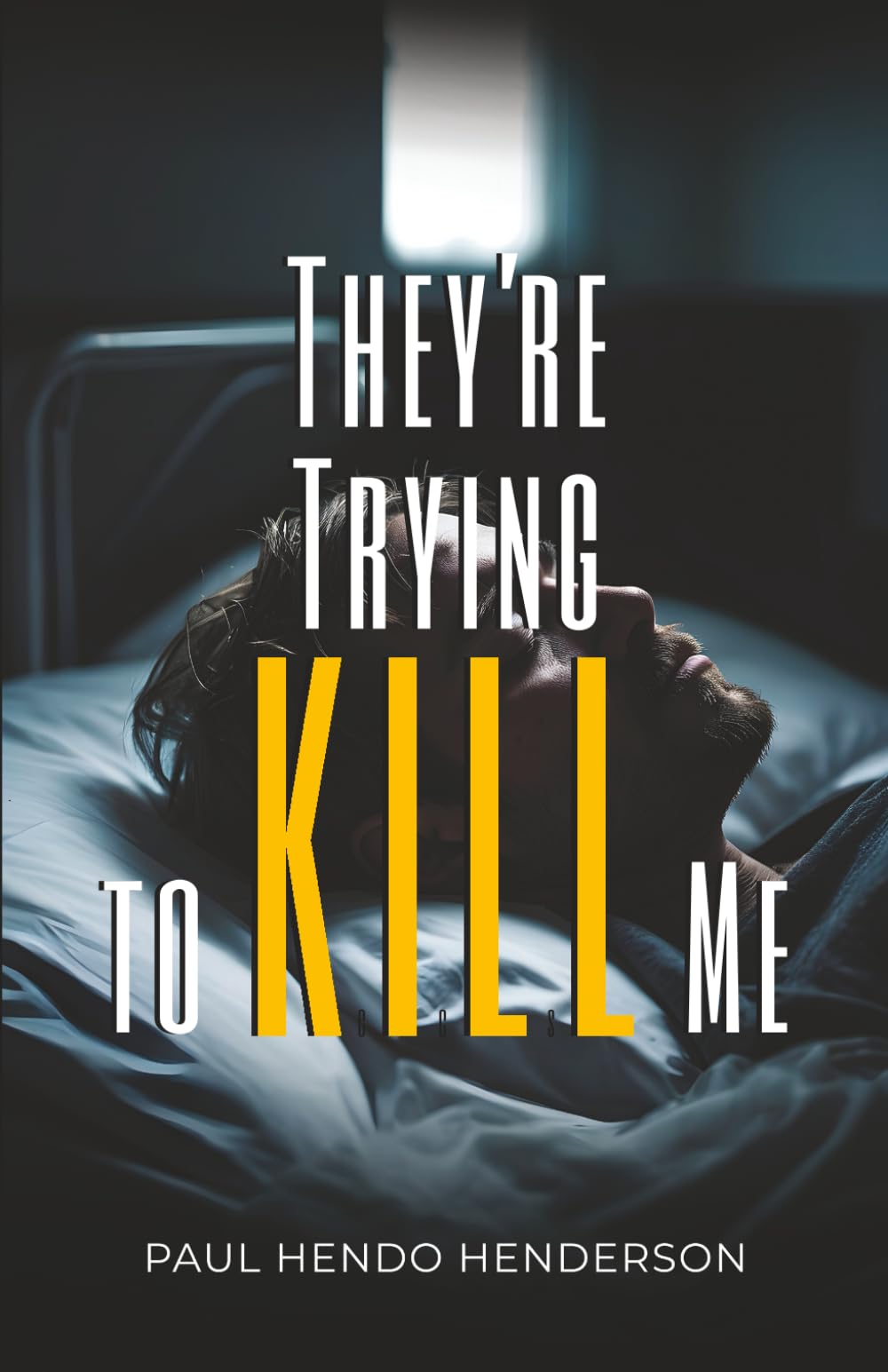 They’re Trying to Kill Me