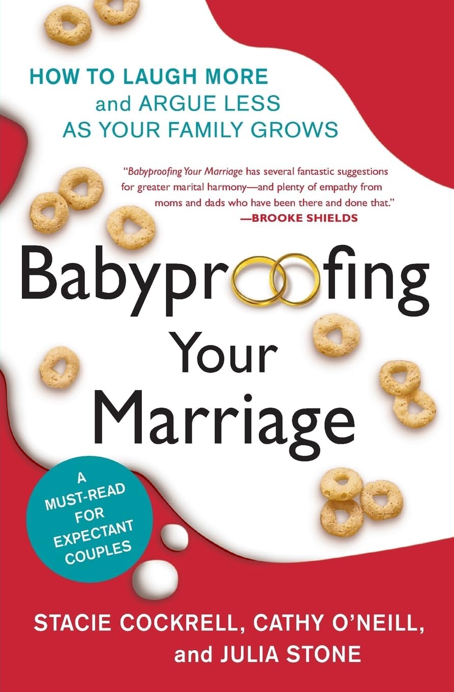 Babyproofing Your Marriage: How to Laugh More and Argue Less As Your Family Grows – An Evenhanded Guide for Spouses to Stay Connected During the Early Parenting Years
