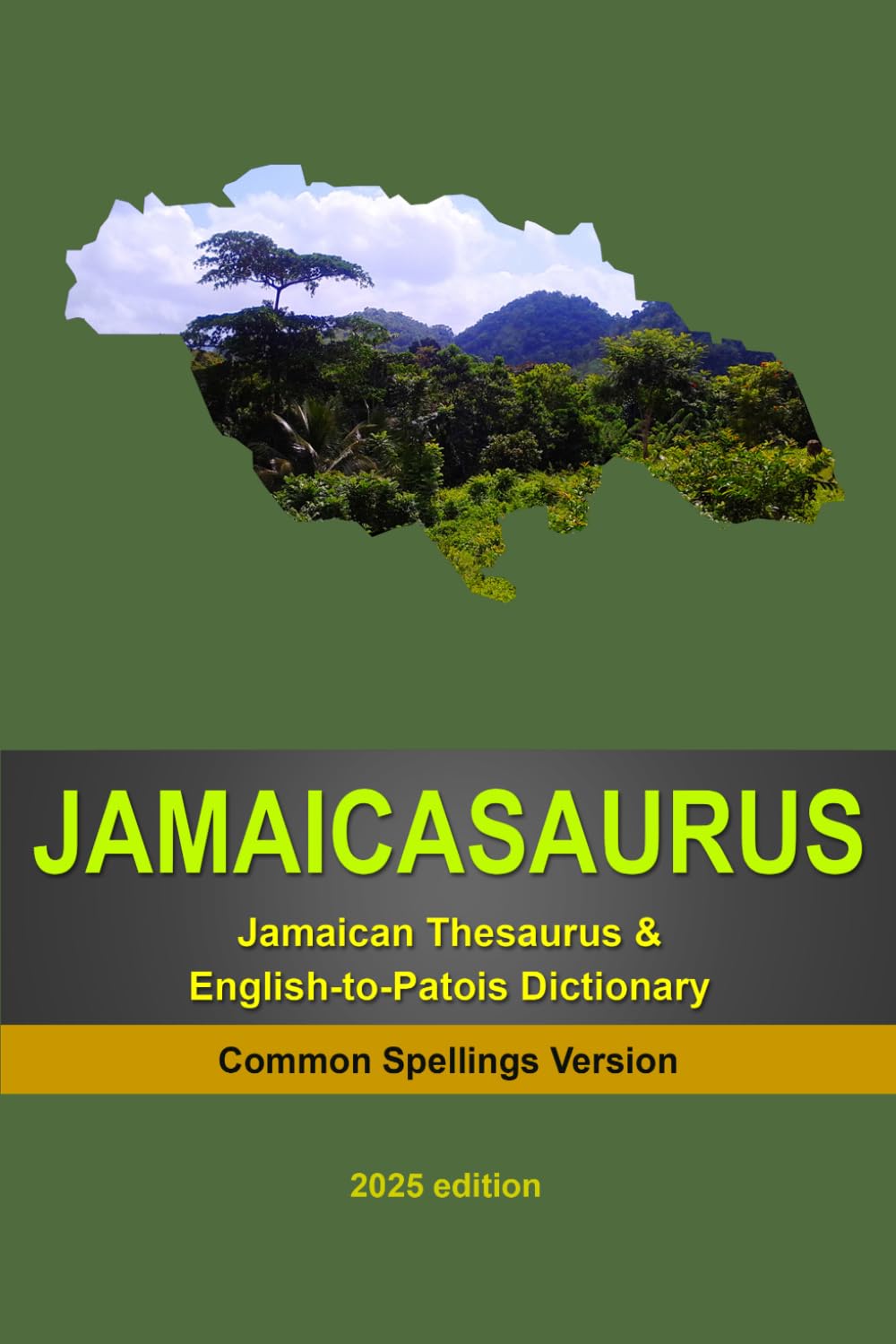 JAMAICASAURUS: The Jamaican Thesaurus & English-to-Patois Dictionary - Common Spellings Version