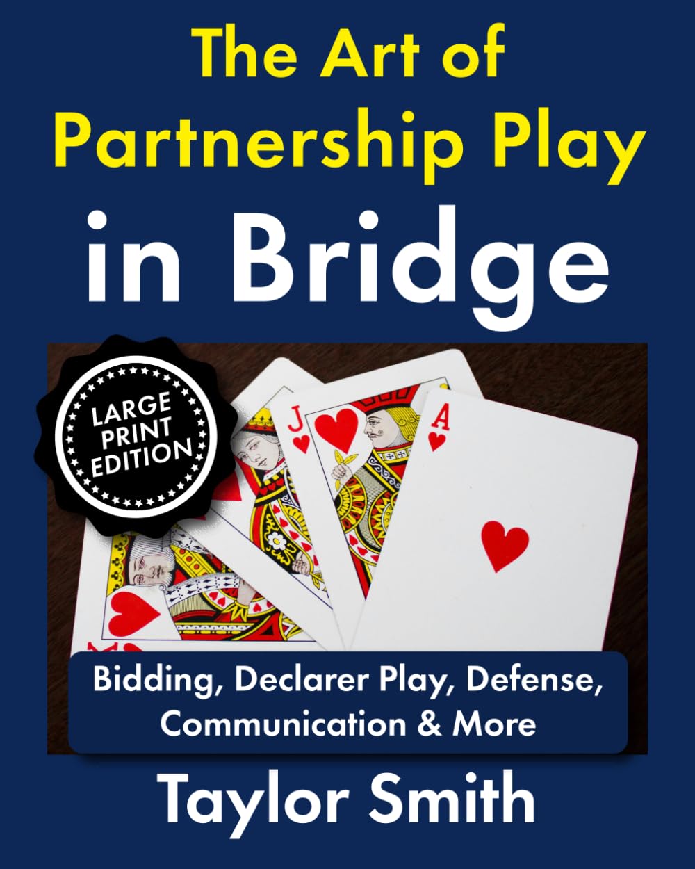 The Art of Partnership Play in Bridge: Bidding, Declarer Play, Defense, Communication & More, Large Print Edition (Learn Popular Games, Big Print Editions)