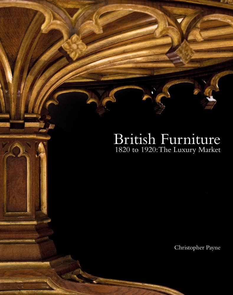British Furniture: 1820 to 1920: The Luxury Market