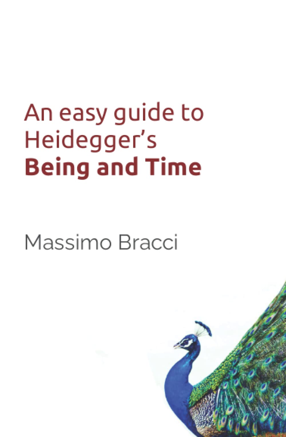An easy guide to Heidegger’s Being and Time (An easy guide to Philosophy)