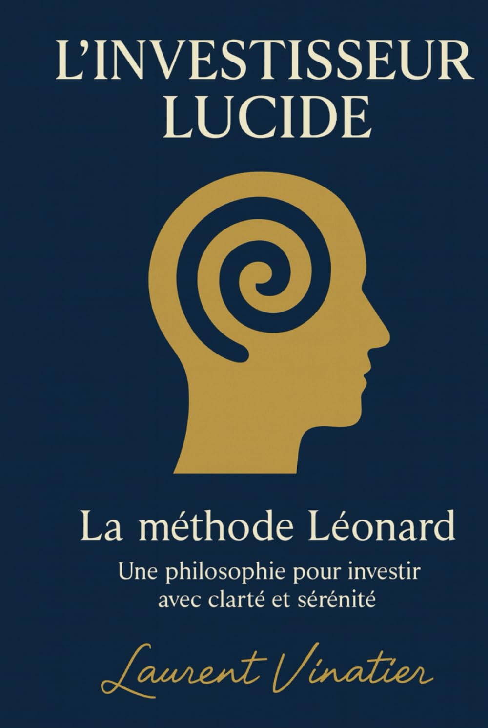 L'investisseur lucide: La méthode Léonard Une philosophie pour investir en bourse avec clarté et sérénité