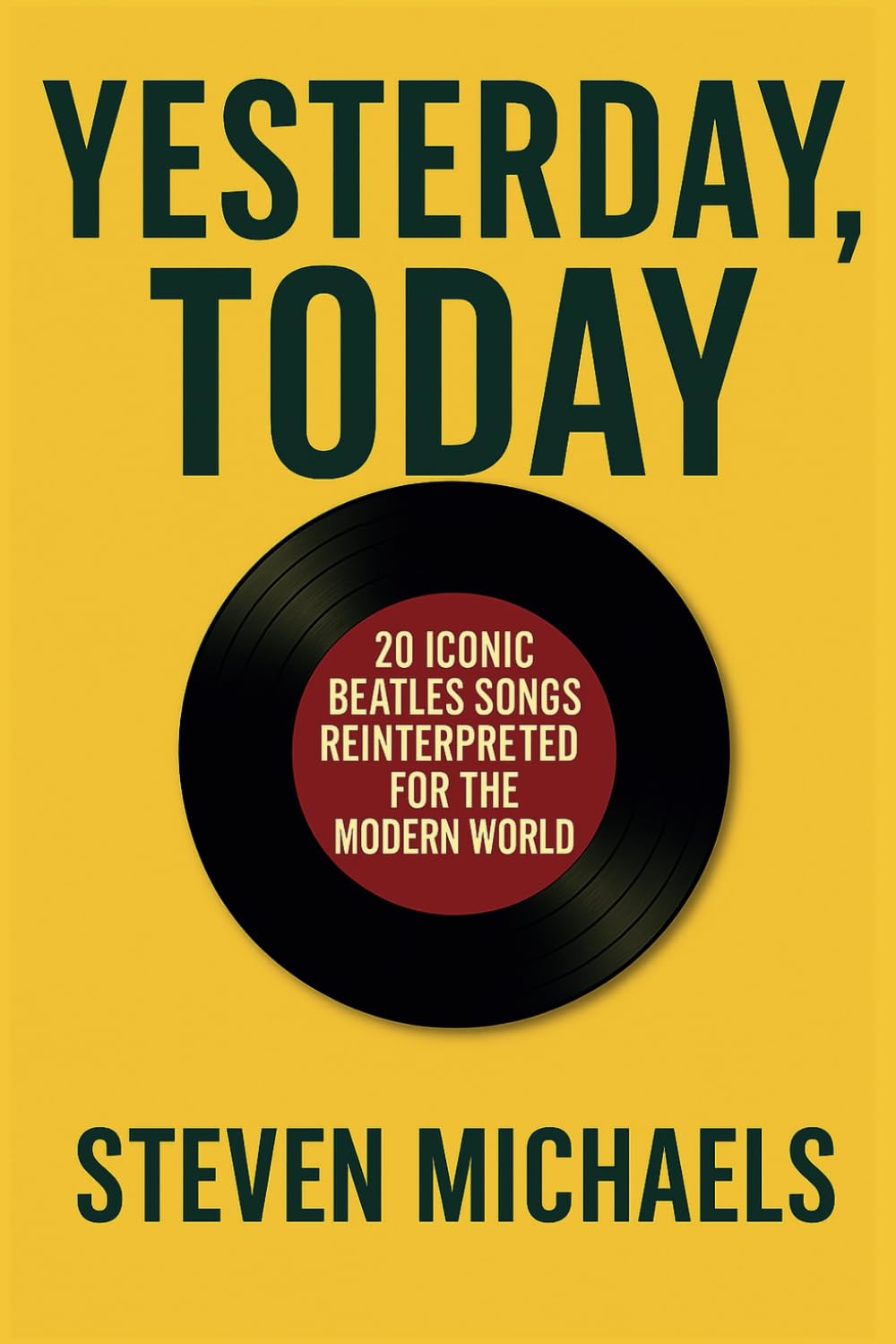 Yesterday, Today: How 20 Iconic Beatles Songs Might Sound If They Were Written in the Modern World of Social Media, Mental Health, and Cultural Change