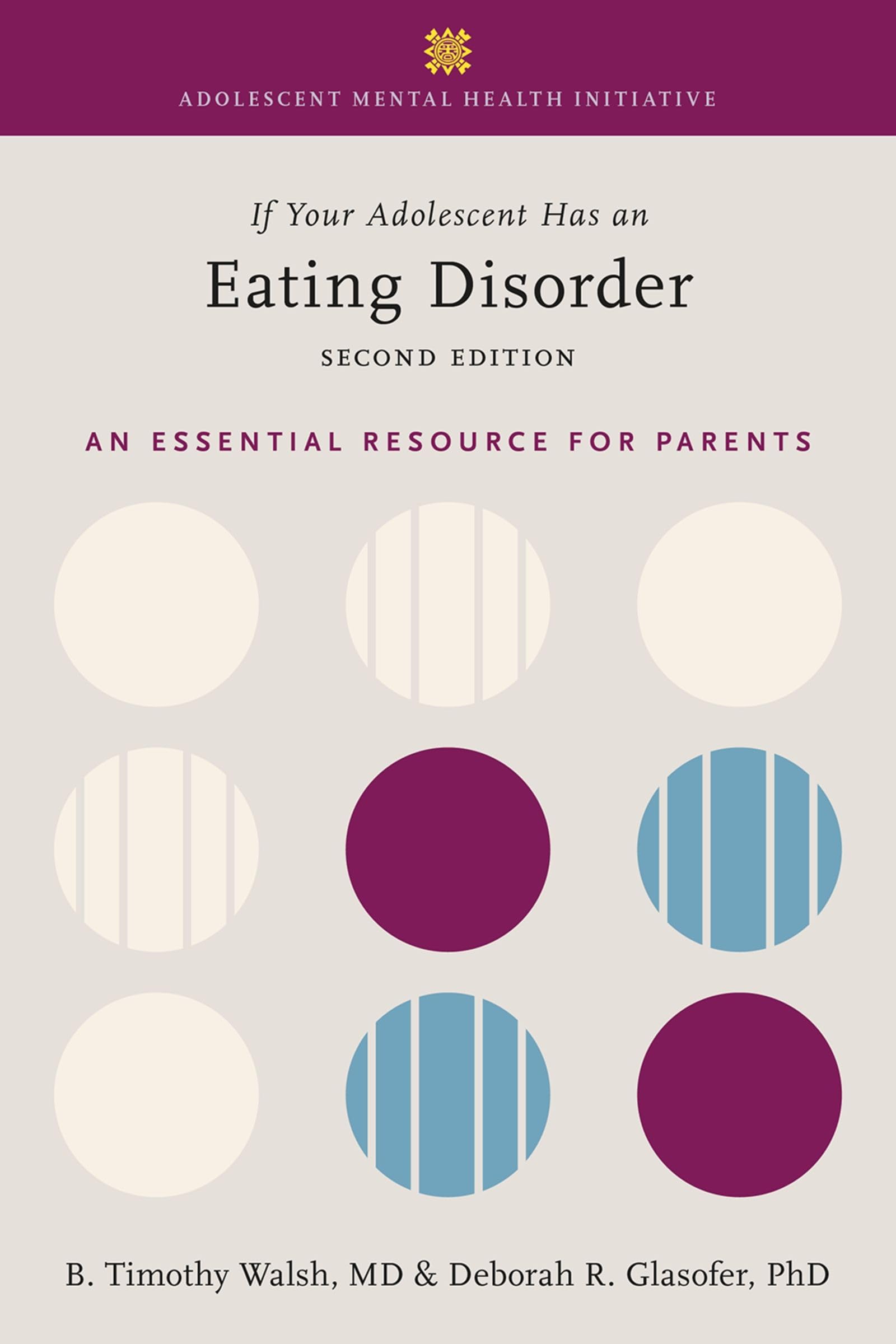If Your Adolescent Has an Eating Disorder: An Essential Resource for Parents: An Essential Resource for Parents (Adolescent Mental Health Initiative)