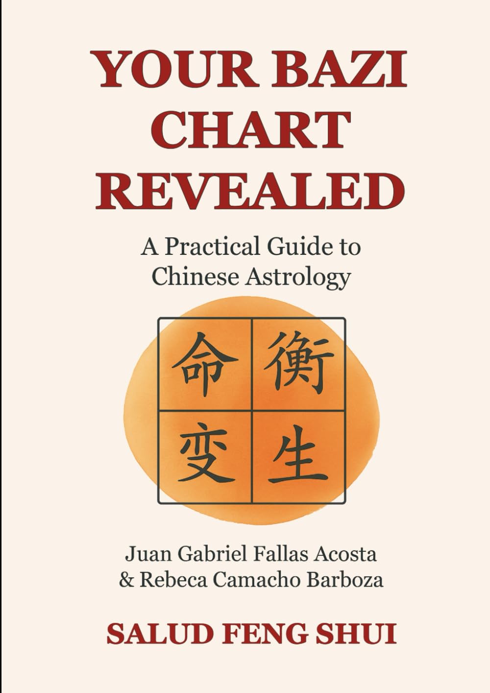 Your BaZi Chart Revealed- A Practical Guide to Chinese Astrology: Discover the power of BaZi, the Four Pillars of Destiny, and the Five Elements. A ... transformation. (Tu Carta BaZi Revelada)